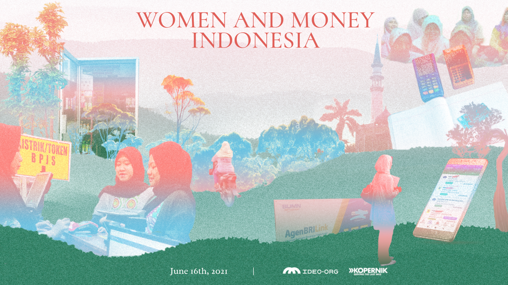 Kopernik Partnered with IDEO.org on Research to Understand the Situation of Women’s Access to Financial Services in Indonesia